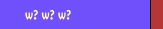 w? w? w?         